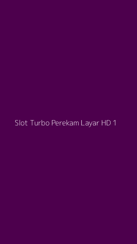 Tampilan Antarmuka Aplikasi Slot Turbo Perekam Layar Hd - 1