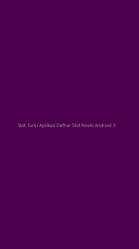 Tampilan Antarmuka Aplikasi Slot Turki Aplikasi Daftar Slot Resmi Android - 3