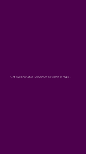 Tampilan Antarmuka Aplikasi Slot Ukraina Situs Rekomendasi Pilihan Terbaik - 3