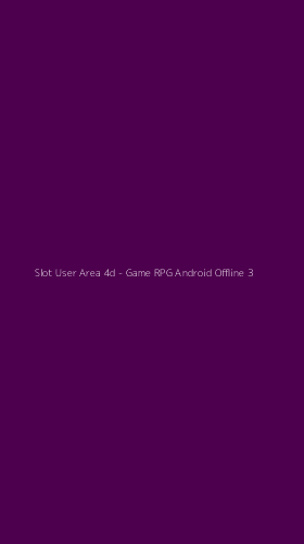 Tampilan Antarmuka Aplikasi Slot User Area 4d - Game RPG Android Offline - 3