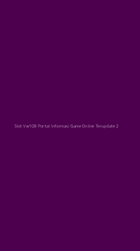 Tampilan Antarmuka Aplikasi Slot Vw108 Portal Informasi Game Online Terupdate - 2