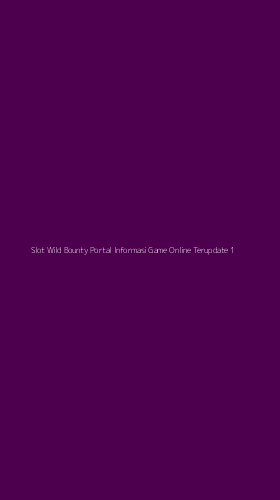 Tampilan Antarmuka Aplikasi Slot Wild Bounty Portal Informasi Game Online Terupdate - 1