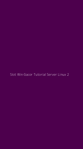 Tampilan Antarmuka Aplikasi Slot Win Gacor Tutorial Server Linux - 2
