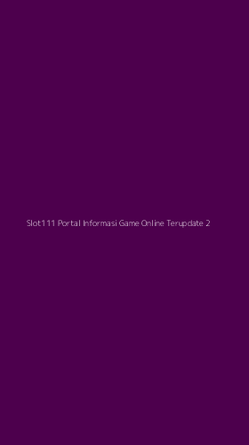 Tampilan Antarmuka Aplikasi Slot111 Portal Informasi Game Online Terupdate - 2