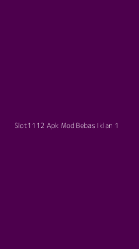 Tampilan Antarmuka Aplikasi Slot1112 Apk Mod Bebas Iklan - 1