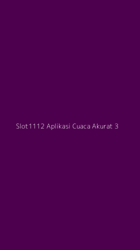 Tampilan Antarmuka Aplikasi Slot1112 Aplikasi Cuaca Akurat - 3