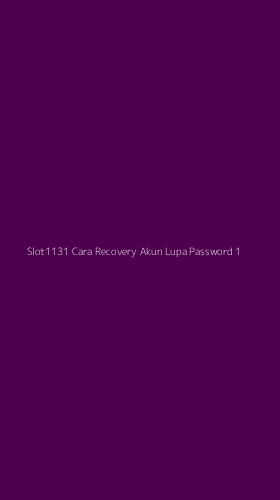 Tampilan Antarmuka Aplikasi Slot1131 Cara Recovery Akun Lupa Password - 1