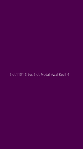 Tampilan Antarmuka Aplikasi Slot1131 Situs Slot Modal Awal Kecil - 4