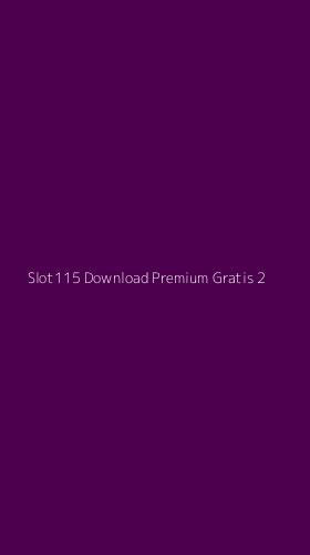 Tampilan Antarmuka Aplikasi Slot115 Download Premium Gratis - 2