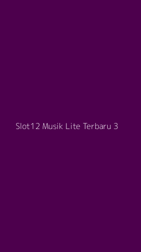 Tampilan Antarmuka Aplikasi Slot12 Musik Lite Terbaru - 3