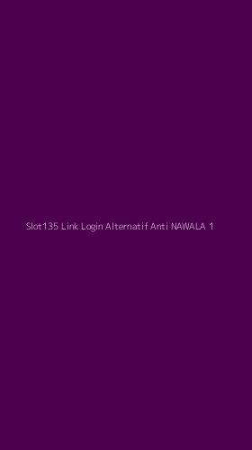 Tampilan Antarmuka Aplikasi Slot135 Link Login Alternatif Anti Nawala - 1