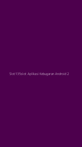 Tampilan Antarmuka Aplikasi Slot135slot Aplikasi Kebugaran Android - 2