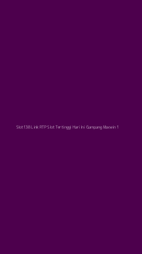 Tampilan Antarmuka Aplikasi Slot138 Link Rtp Slot Tertinggi Hari Ini Gampang Maxwin - 1