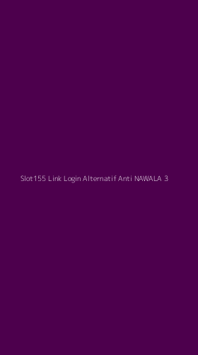 Tampilan Antarmuka Aplikasi Slot155 Link Login Alternatif Anti Nawala - 3