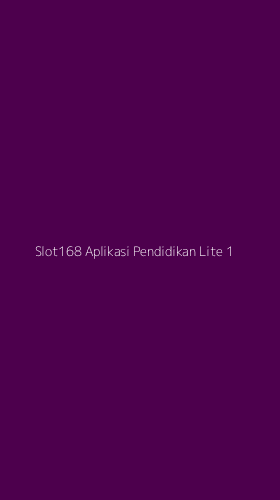 Tampilan Antarmuka Aplikasi Slot168 Aplikasi Pendidikan Lite - 1