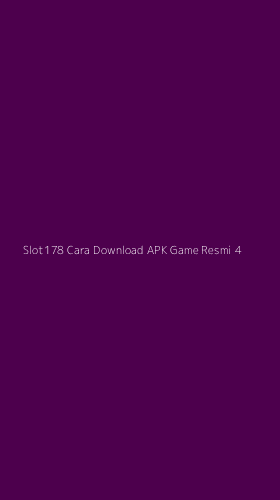 Tampilan Antarmuka Aplikasi Slot178 Cara Download Apk Game Resmi - 4