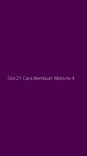 Tampilan Antarmuka Aplikasi Slot21 Cara Membuat Website - 4