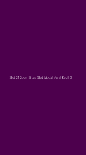 Tampilan Antarmuka Aplikasi Slot212com Situs Slot Modal Awal Kecil - 3