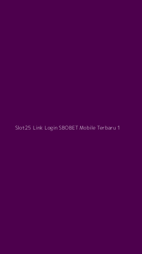 Tampilan Antarmuka Aplikasi Slot25 Link Login Sbobet Mobile Terbaru - 1