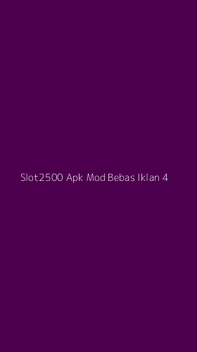 Tampilan Antarmuka Aplikasi Slot2500 Apk Mod Bebas Iklan - 4