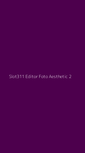 Tampilan Antarmuka Aplikasi Slot311 Editor Foto Aesthetic - 2
