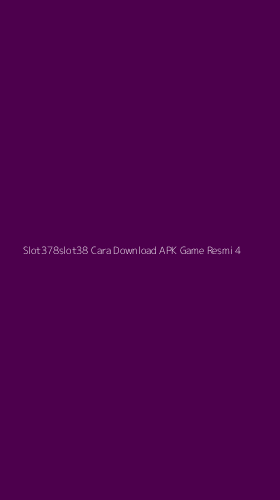Tampilan Antarmuka Aplikasi Slot378slot38 Cara Download Apk Game Resmi - 4