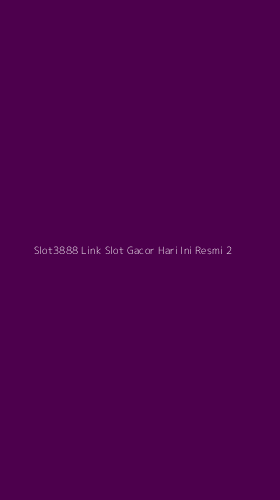 Tampilan Antarmuka Aplikasi Slot3888 Link Slot Gacor Hari Ini Resmi - 2