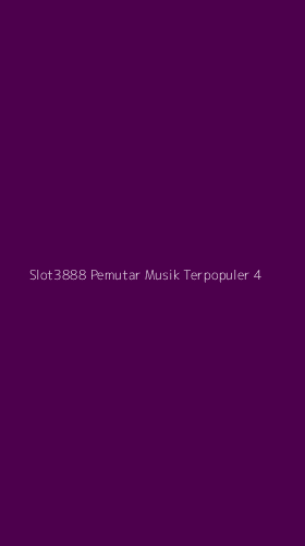 Tampilan Antarmuka Aplikasi Slot3888 Pemutar Musik Terpopuler - 4