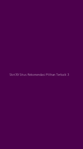 Tampilan Antarmuka Aplikasi Slot39 Situs Rekomendasi Pilihan Terbaik - 3