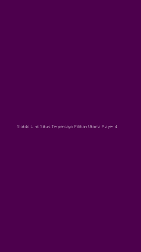Tampilan Antarmuka Aplikasi Slot4d Link Situs Terpercaya Pilihan Utama Player - 4