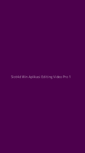 Tampilan Antarmuka Aplikasi Slot4d Win Aplikasi Editing Video Pro - 1