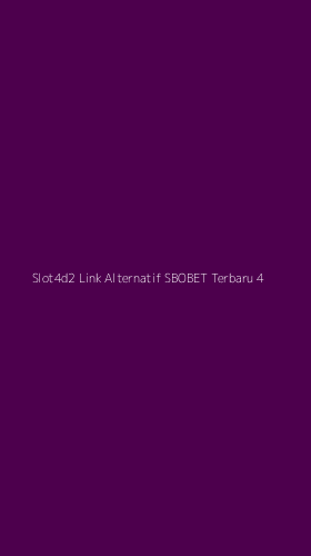 Tampilan Antarmuka Aplikasi Slot4d2 Link Alternatif Sbobet Terbaru - 4