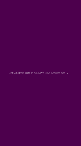 Tampilan Antarmuka Aplikasi Slot5000com Daftar Akun Pro Slot Internasional - 2