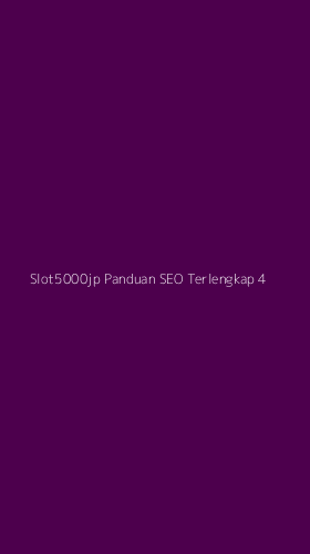 Tampilan Antarmuka Aplikasi Slot5000jp Panduan Seo Terlengkap - 4