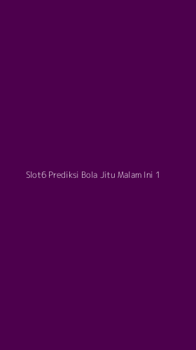 Tampilan Antarmuka Aplikasi Slot6 Prediksi Bola Jitu Malam Ini - 1