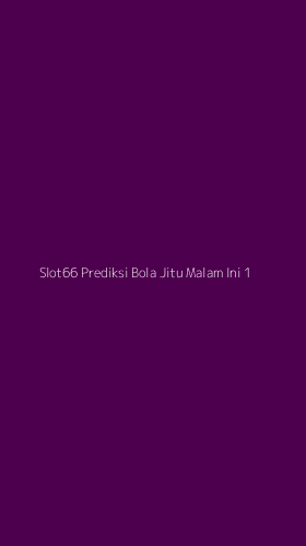 Tampilan Antarmuka Aplikasi Slot66 Prediksi Bola Jitu Malam Ini - 1
