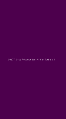 Tampilan Antarmuka Aplikasi Slot77 Situs Rekomendasi Pilihan Terbaik - 4