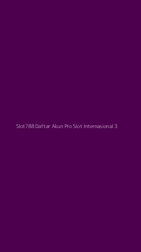 Tampilan Antarmuka Aplikasi Slot788 Daftar Akun Pro Slot Internasional - 3