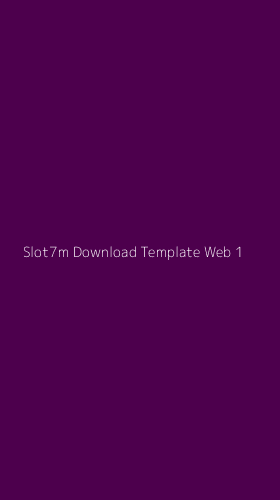 Tampilan Antarmuka Aplikasi Slot7m Download Template Web - 1
