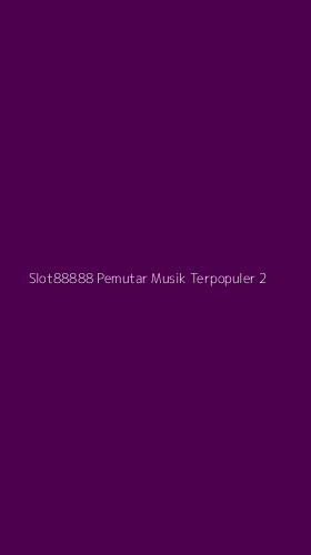 Tampilan Antarmuka Aplikasi Slot88888 Pemutar Musik Terpopuler - 2