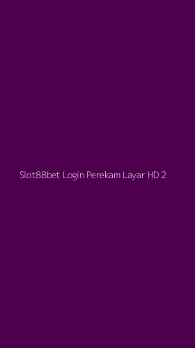 Tampilan Antarmuka Aplikasi Slot88bet Login Perekam Layar Hd - 2