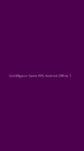 Tampilan Antarmuka Aplikasi Slot88gacor Game Rpg Android Offline - 1