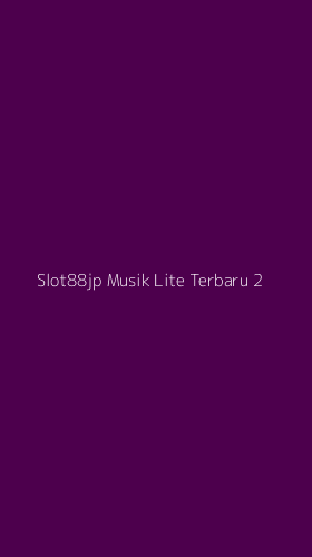 Tampilan Antarmuka Aplikasi Slot88jp Musik Lite Terbaru - 2