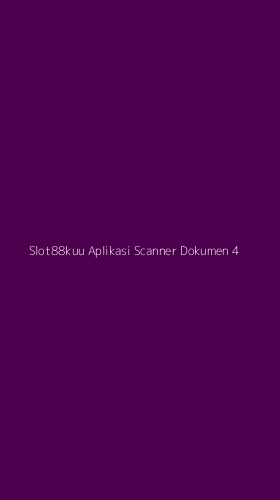 Tampilan Antarmuka Aplikasi Slot88kuu Aplikasi Scanner Dokumen - 4