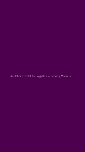Tampilan Antarmuka Aplikasi Slot88luck Rtp Slot Tertinggi Hari Ini Gampang Maxwin - 2
