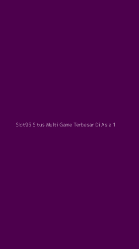 Tampilan Antarmuka Aplikasi Slot95 Situs Multi Game Terbesar Di Asia - 1