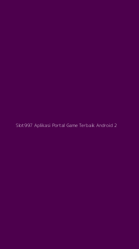 Tampilan Antarmuka Aplikasi Slot997 Aplikasi Portal Game Terbaik Android - 2