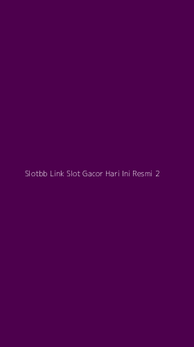 Tampilan Antarmuka Aplikasi Slotbb Link Slot Gacor Hari Ini Resmi - 2