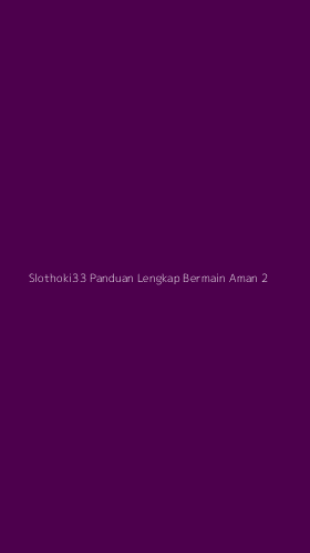 Tampilan Antarmuka Aplikasi Slothoki33 Panduan Lengkap Bermain Aman - 2