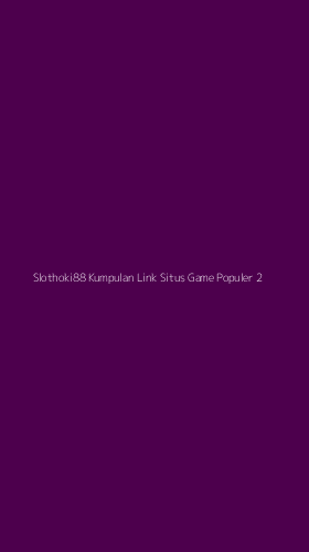 Tampilan Antarmuka Aplikasi Slothoki88 Kumpulan Link Situs Game Populer - 2